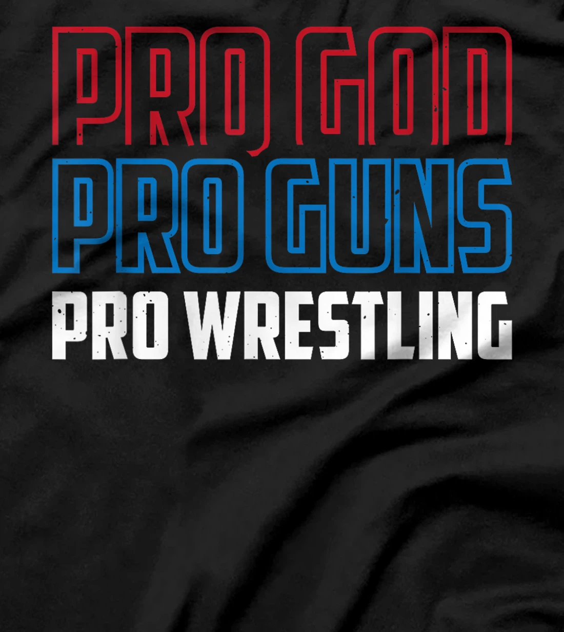 Pro God Pro Guns Pro Wrestling T-Shirt