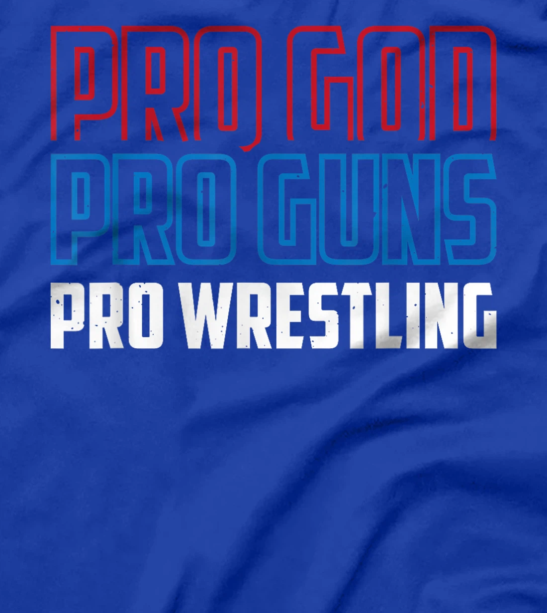 Pro God Pro Guns Pro Wrestling T-Shirt