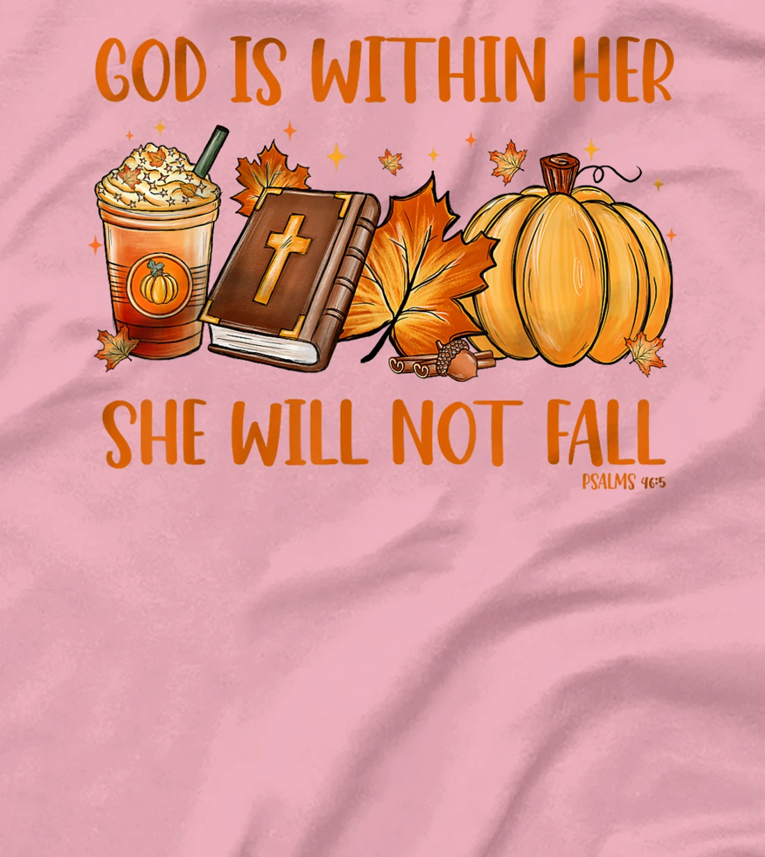 God Is Within Her She Will Not Fall Psalms 46:5 Thanksgiving T-Shirt