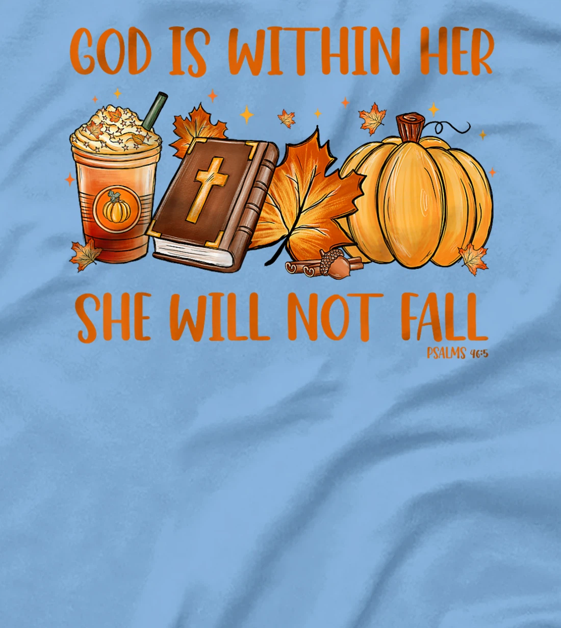 God Is Within Her She Will Not Fall Psalms 46:5 Thanksgiving T-Shirt