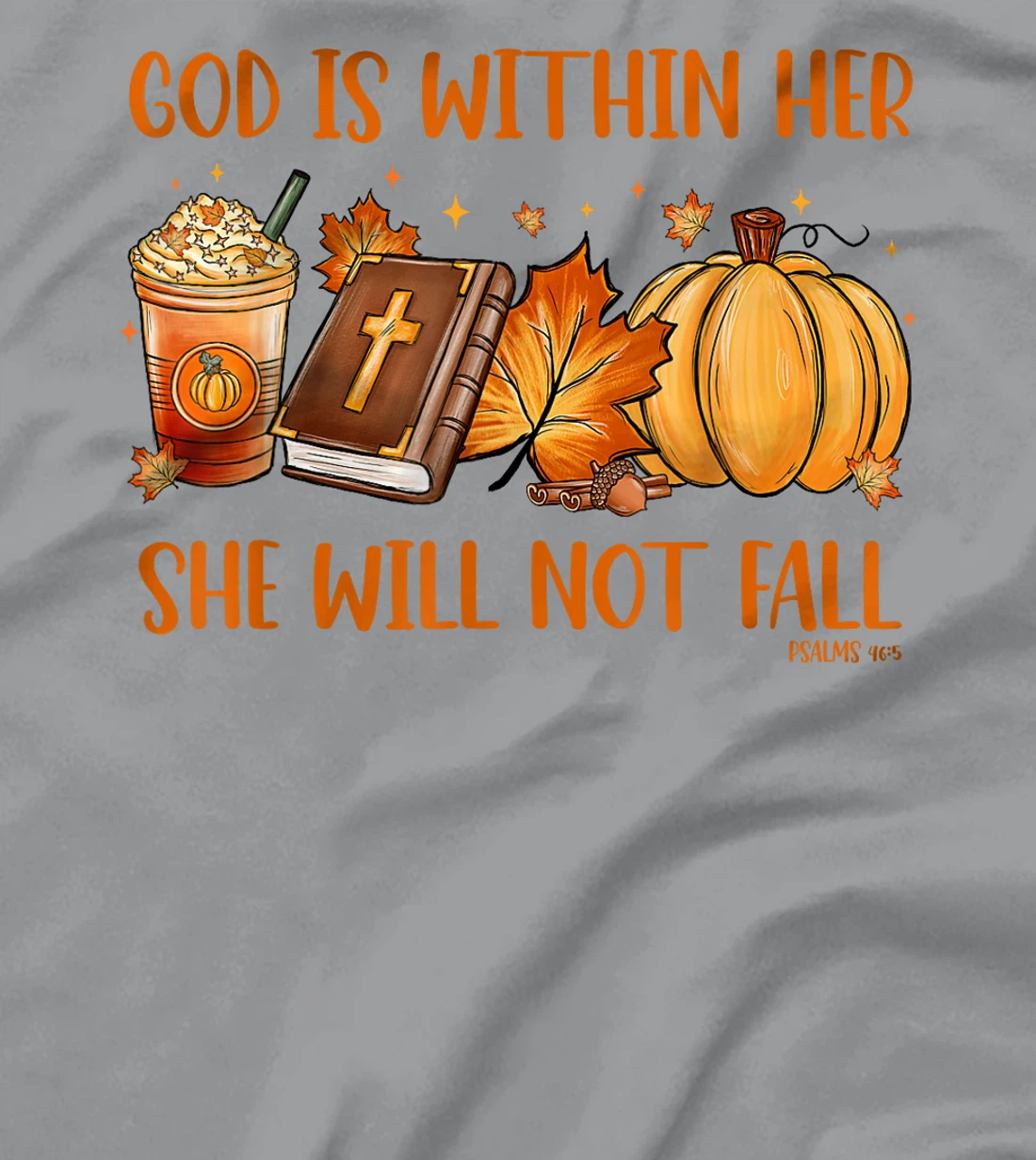 God Is Within Her She Will Not Fall Psalms 46:5 Thanksgiving T-Shirt