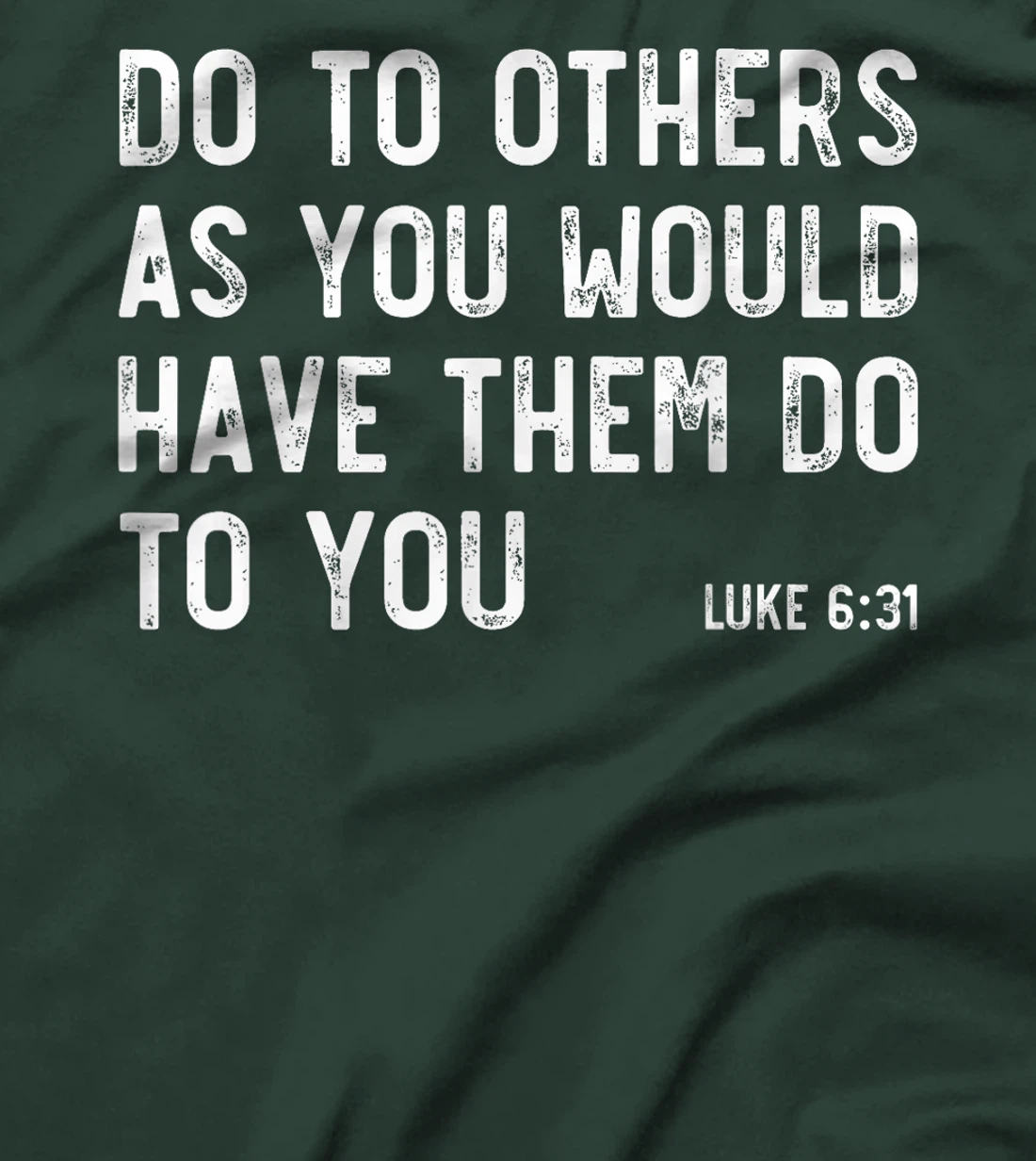 Do To Others As You Would, Luke 6:31, Bible God Christian T-Shirt