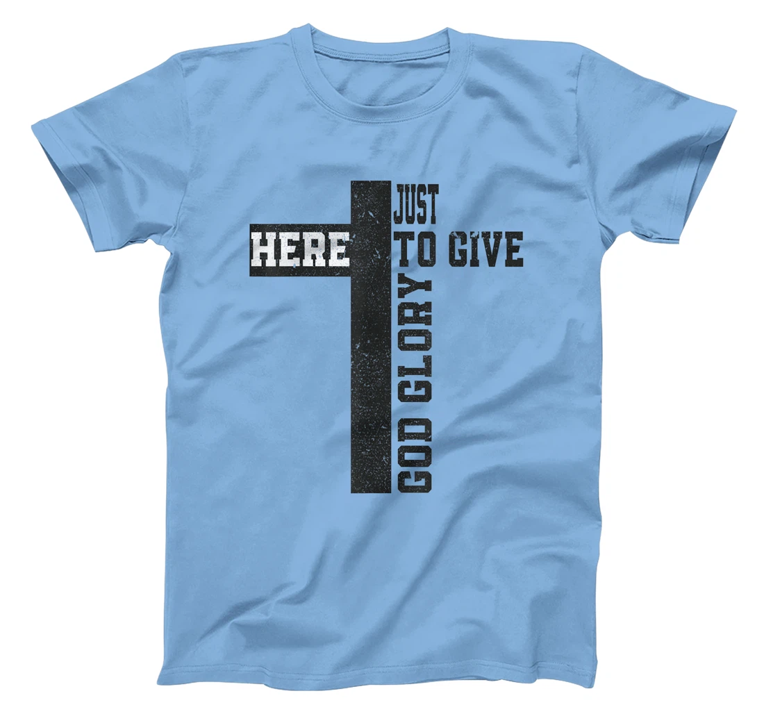 Just here to give God glory Cute T-Shirt