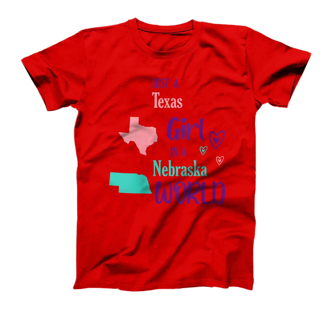 Womens Proud Girl Just a Texas girl in a Nebraska World T-Shirt