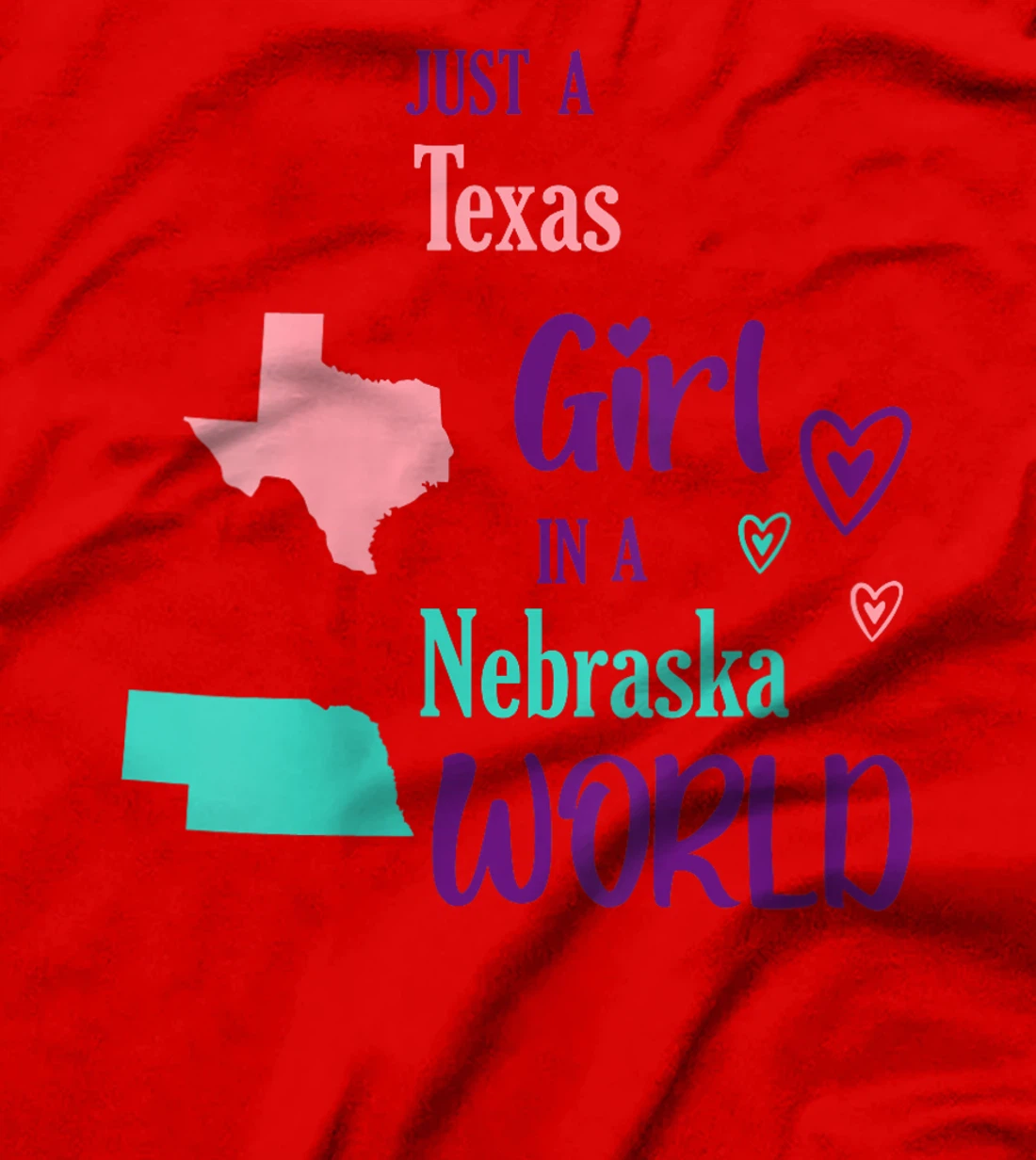 Womens Proud Girl Just a Texas girl in a Nebraska World T-Shirt