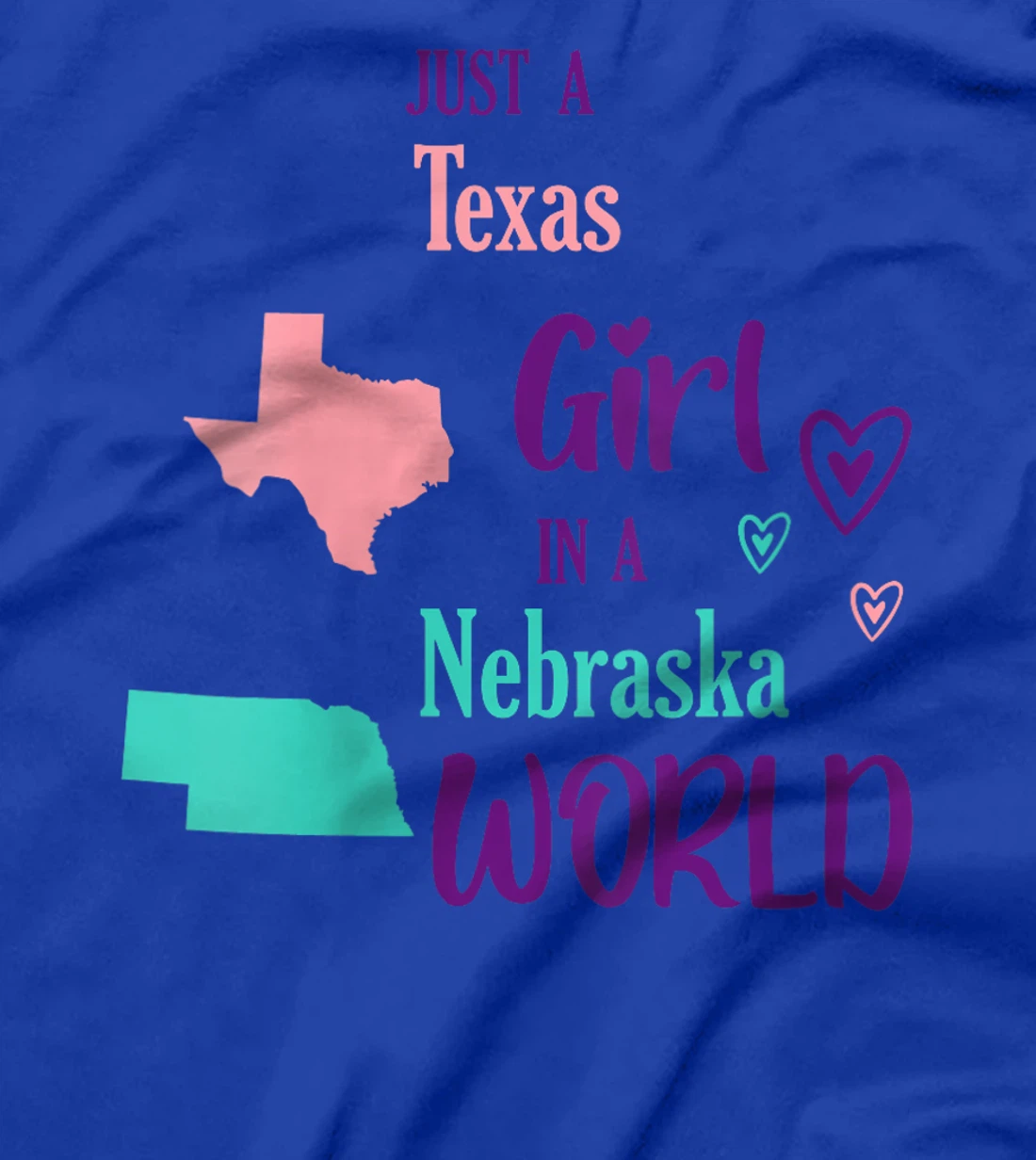 Womens Proud Girl Just a Texas girl in a Nebraska World T-Shirt