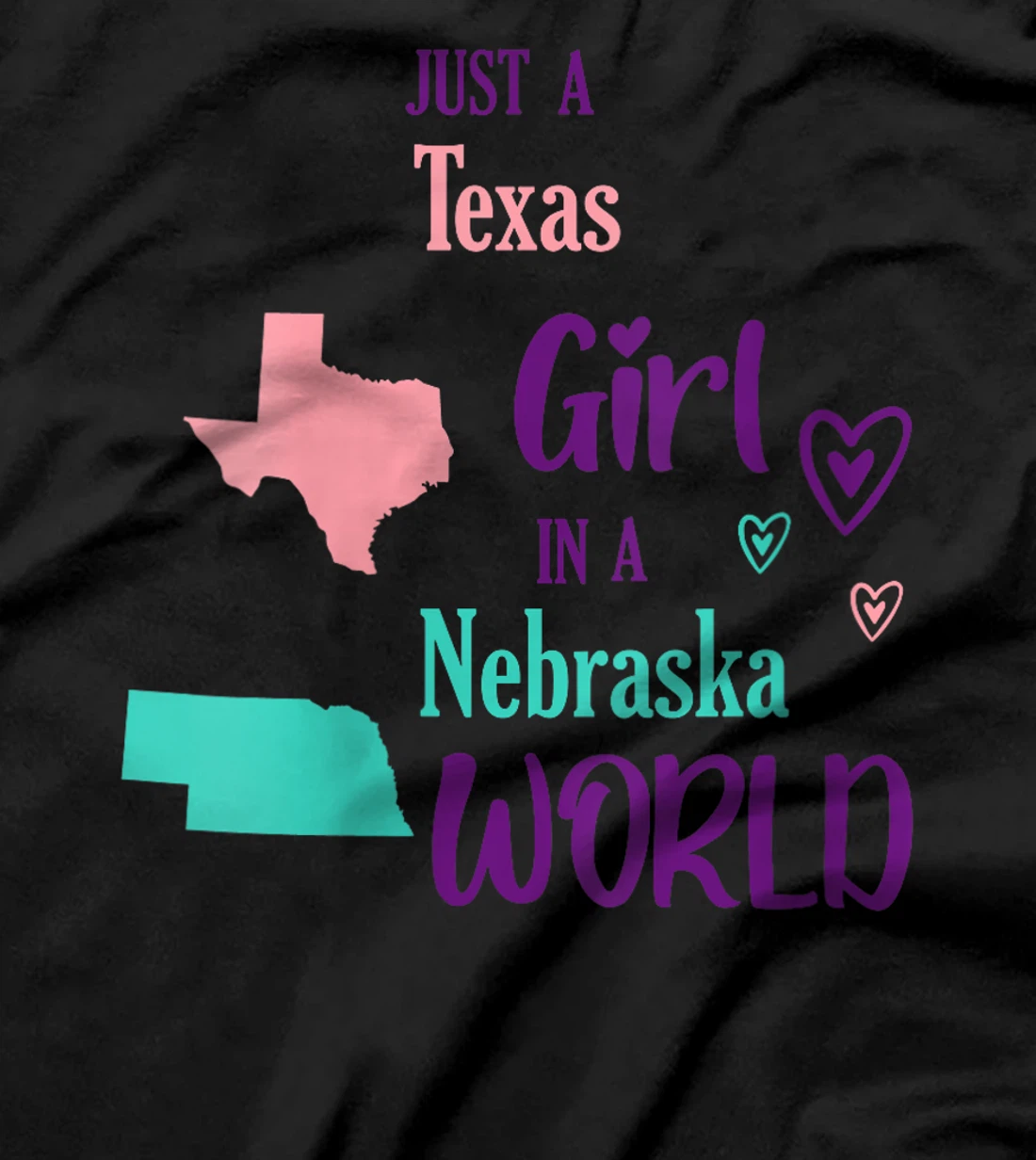 Womens Proud Girl Just a Texas girl in a Nebraska World T-Shirt