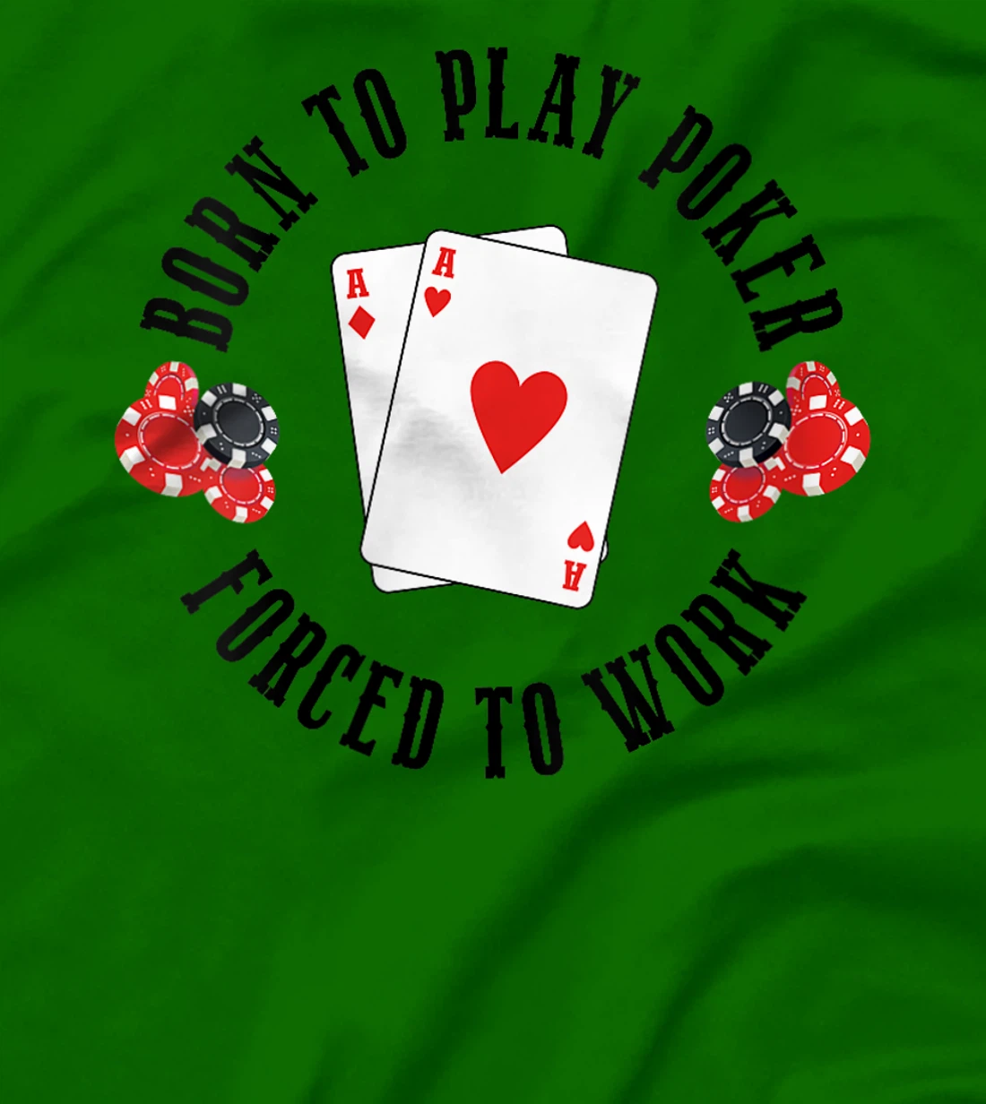 Womens Born To Play Poker Forced To Work Poker Player Texas Hold’Em T-Shirt