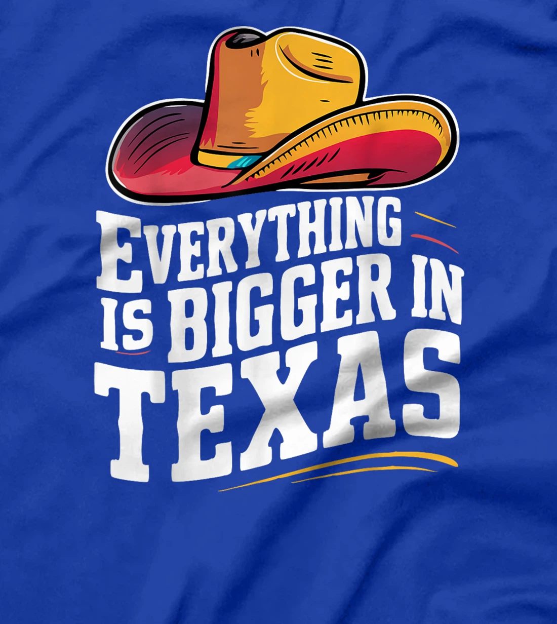 Texas Everything Is Bigger In Texas USA State T-Shirt