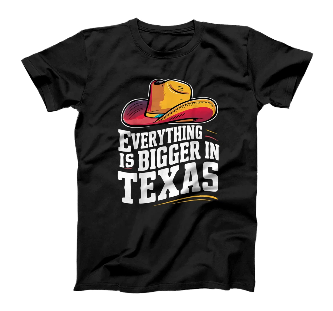 Texas Everything Is Bigger In Texas USA State T-Shirt