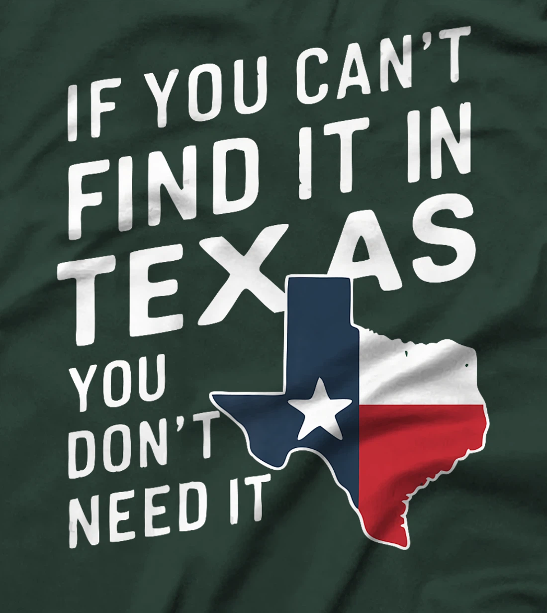 Texas If You Can't Find It In Texas You Don't Need It Premium T-Shirt