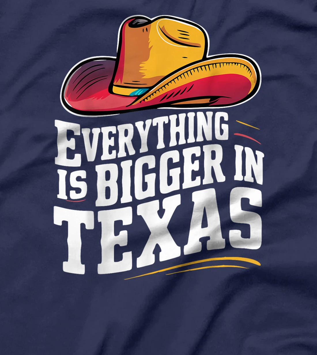 Texas Everything Is Bigger In Texas USA State T-Shirt