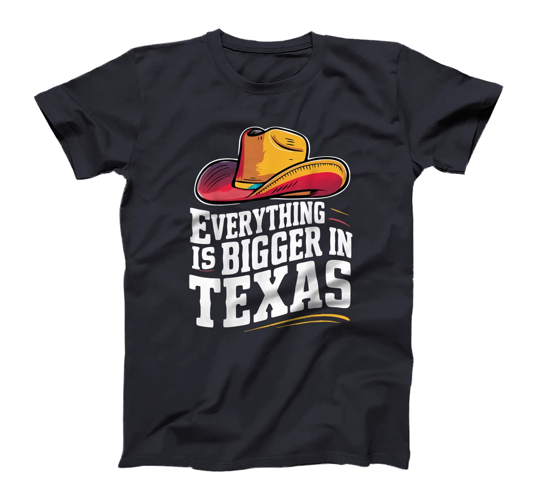 Texas Everything Is Bigger In Texas USA State T-Shirt