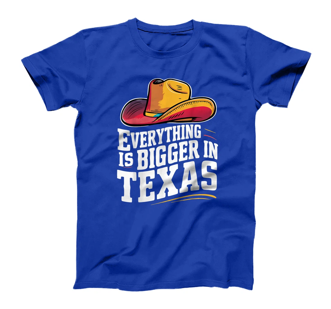 Texas Everything Is Bigger In Texas USA State T-Shirt