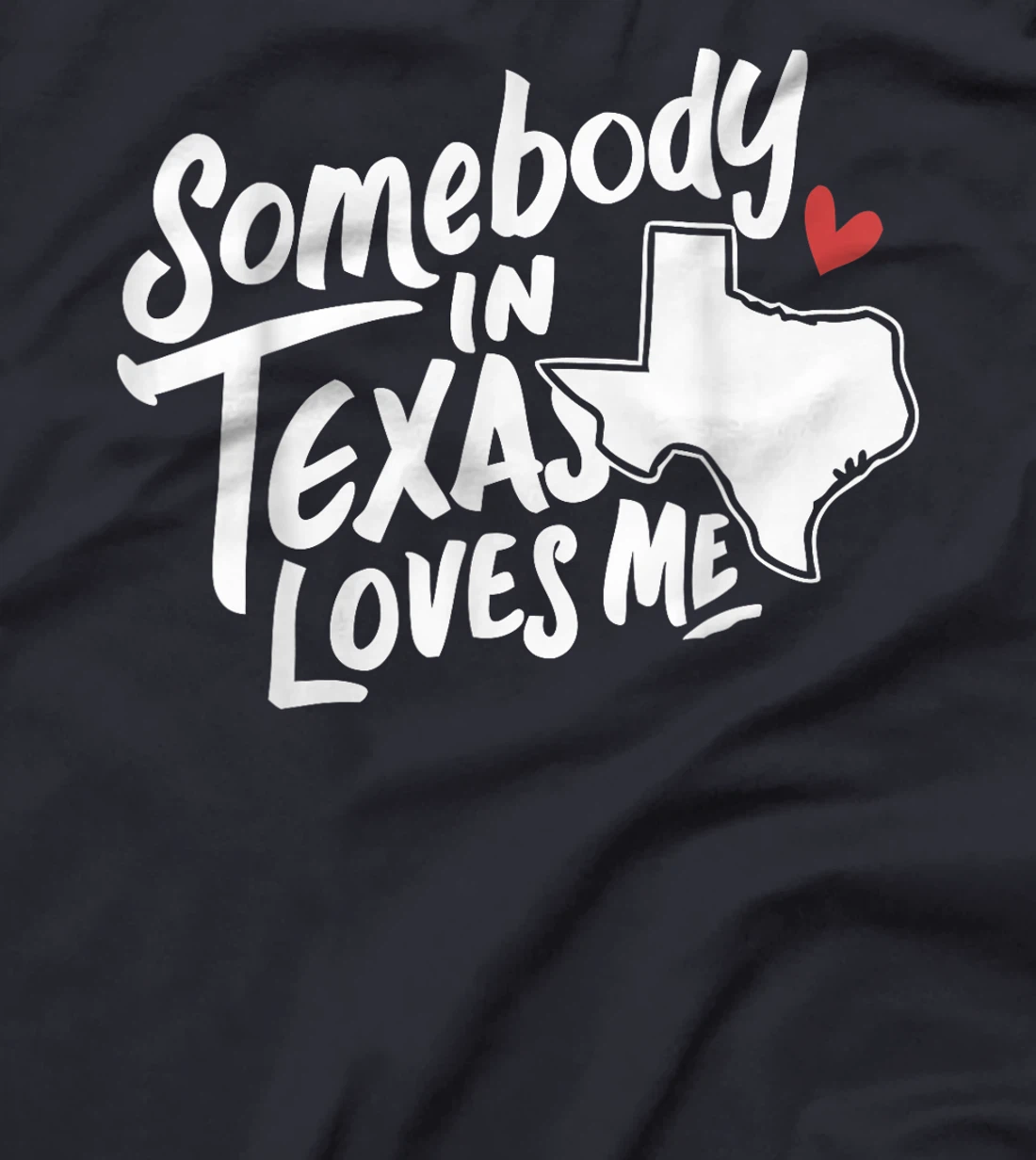 Texas Somebody In Texas Loves Me America USA State T-Shirt