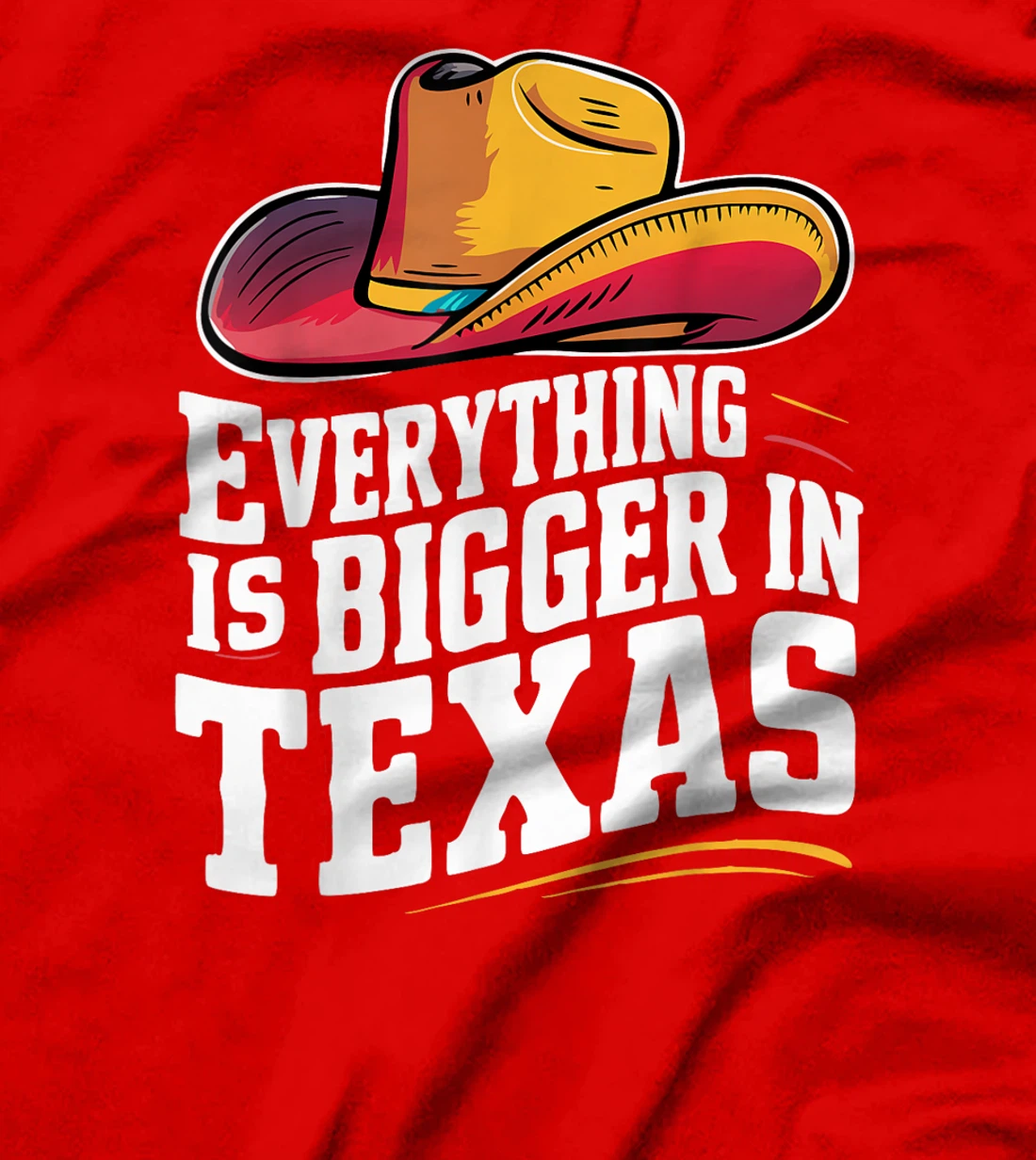 Texas Everything Is Bigger In Texas USA State T-Shirt