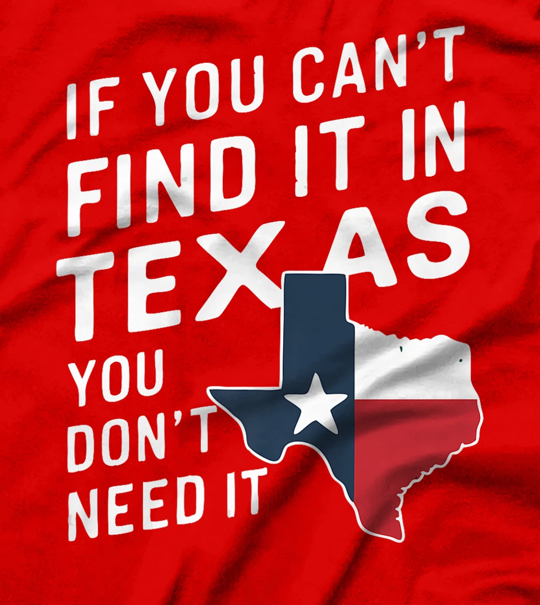 Texas If You Can't Find It In Texas You Don't Need It Premium T-Shirt
