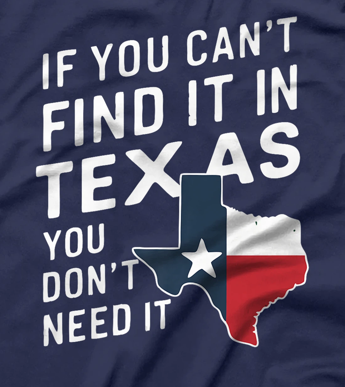 Texas If You Can't Find It In Texas You Don't Need It Premium T-Shirt