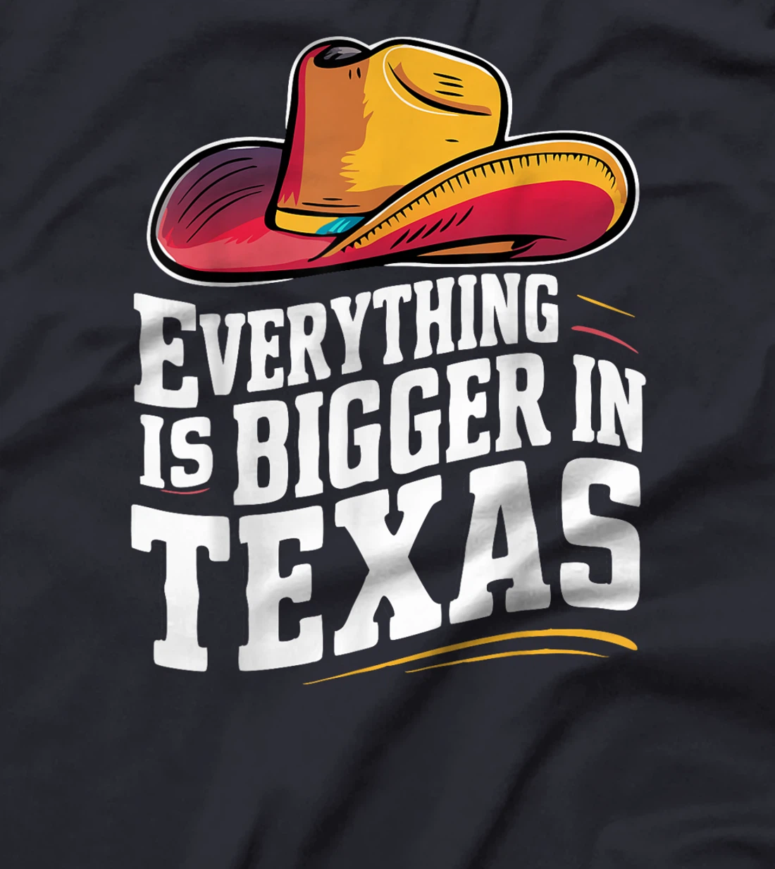 Texas Everything Is Bigger In Texas USA State T-Shirt