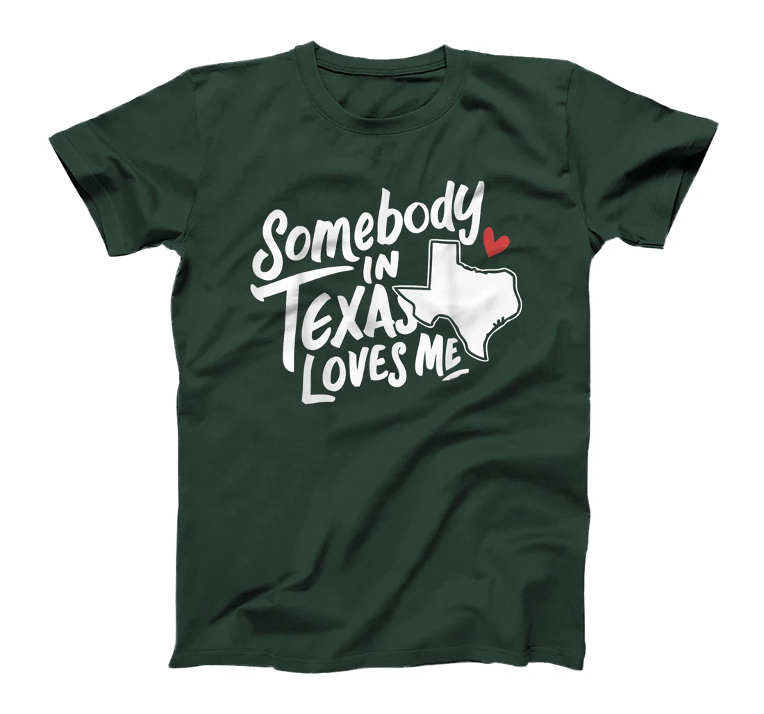 Texas Somebody In Texas Loves Me America USA State T-Shirt