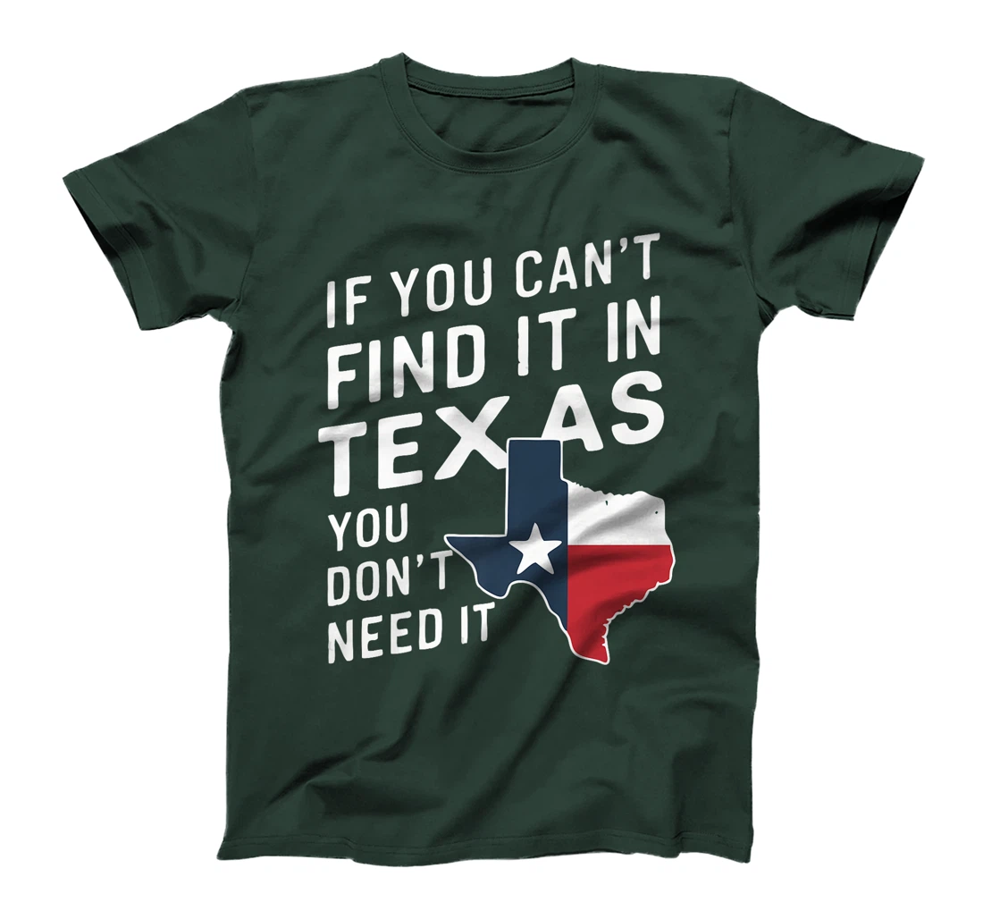 Texas If You Can't Find It In Texas You Don't Need It Premium T-Shirt