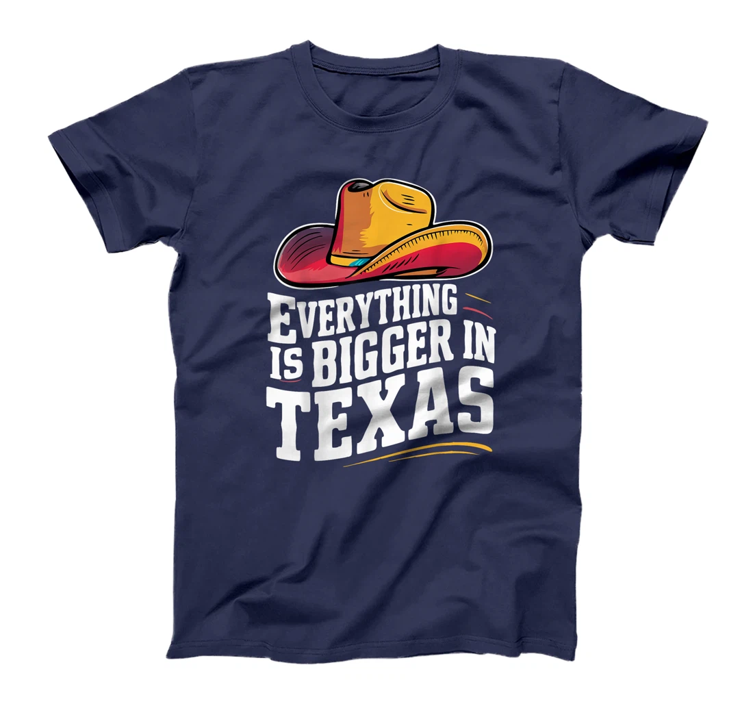 Texas Everything Is Bigger In Texas USA State T-Shirt