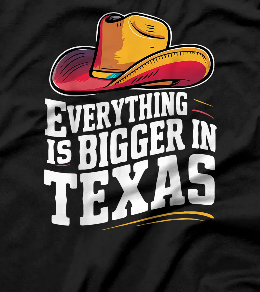 Texas Everything Is Bigger In Texas USA State T-Shirt