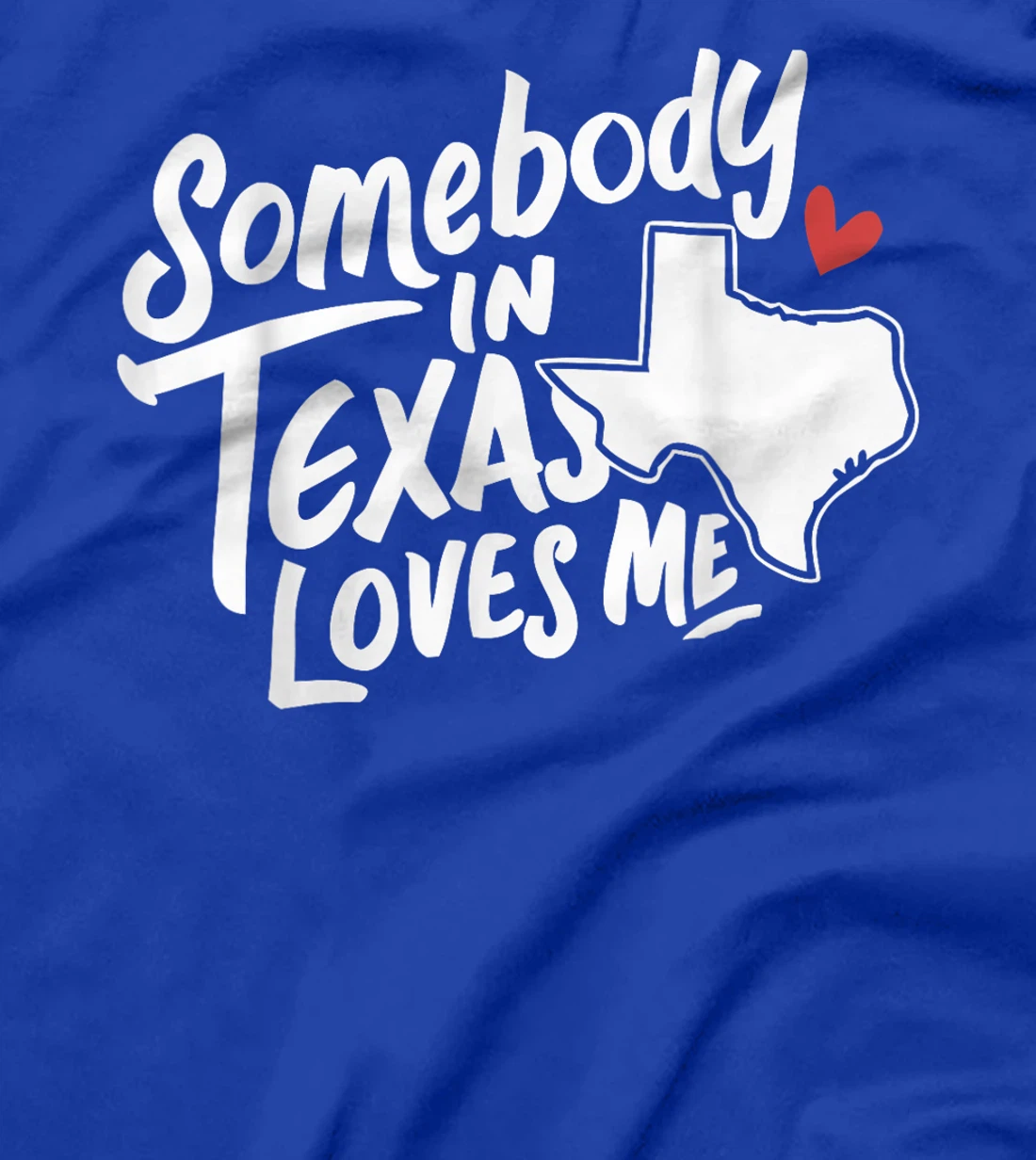 Texas Somebody In Texas Loves Me America USA State T-Shirt