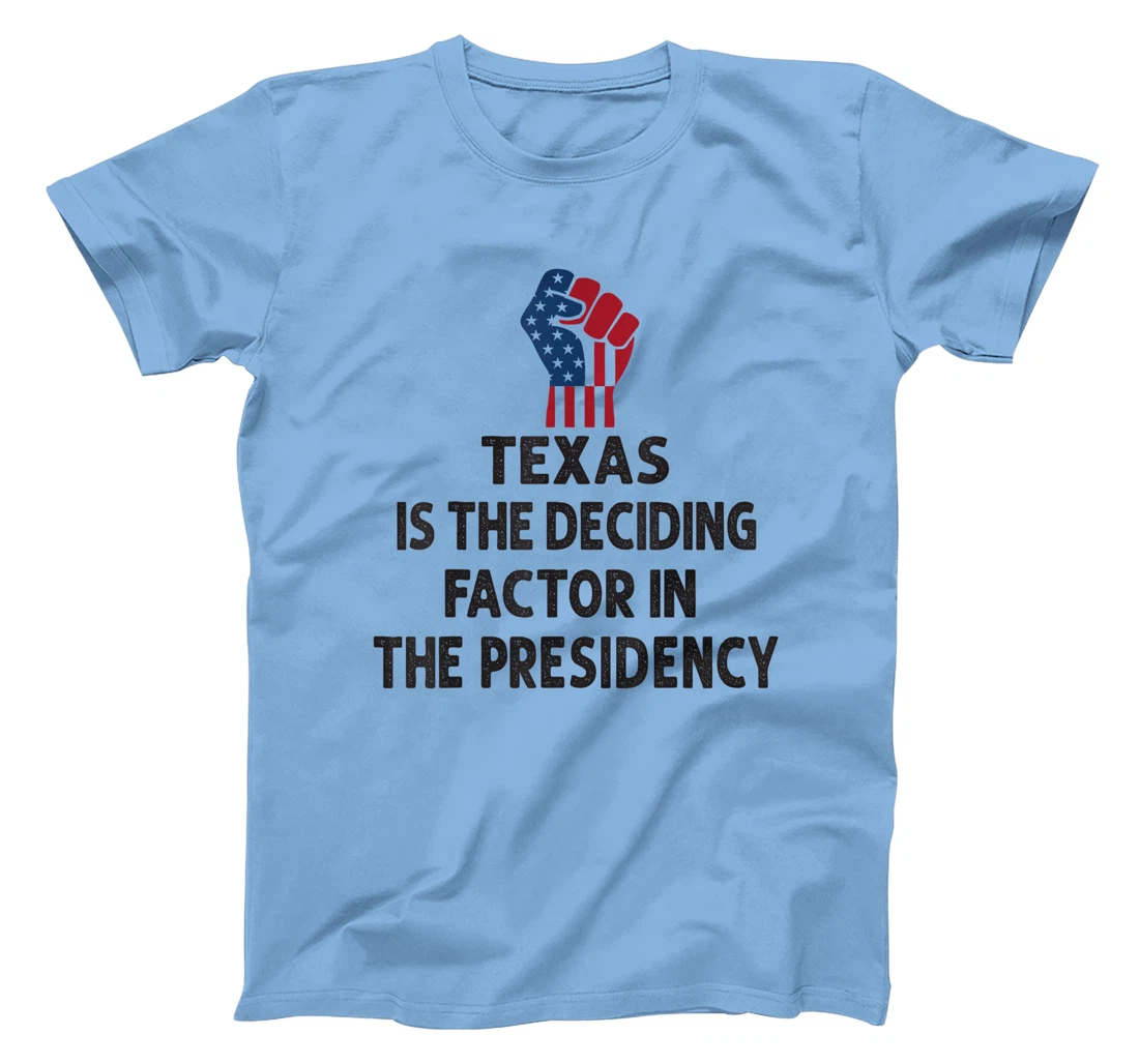 TEXAS Is The Deciding Factor In The Presidency 2024 T-Shirt