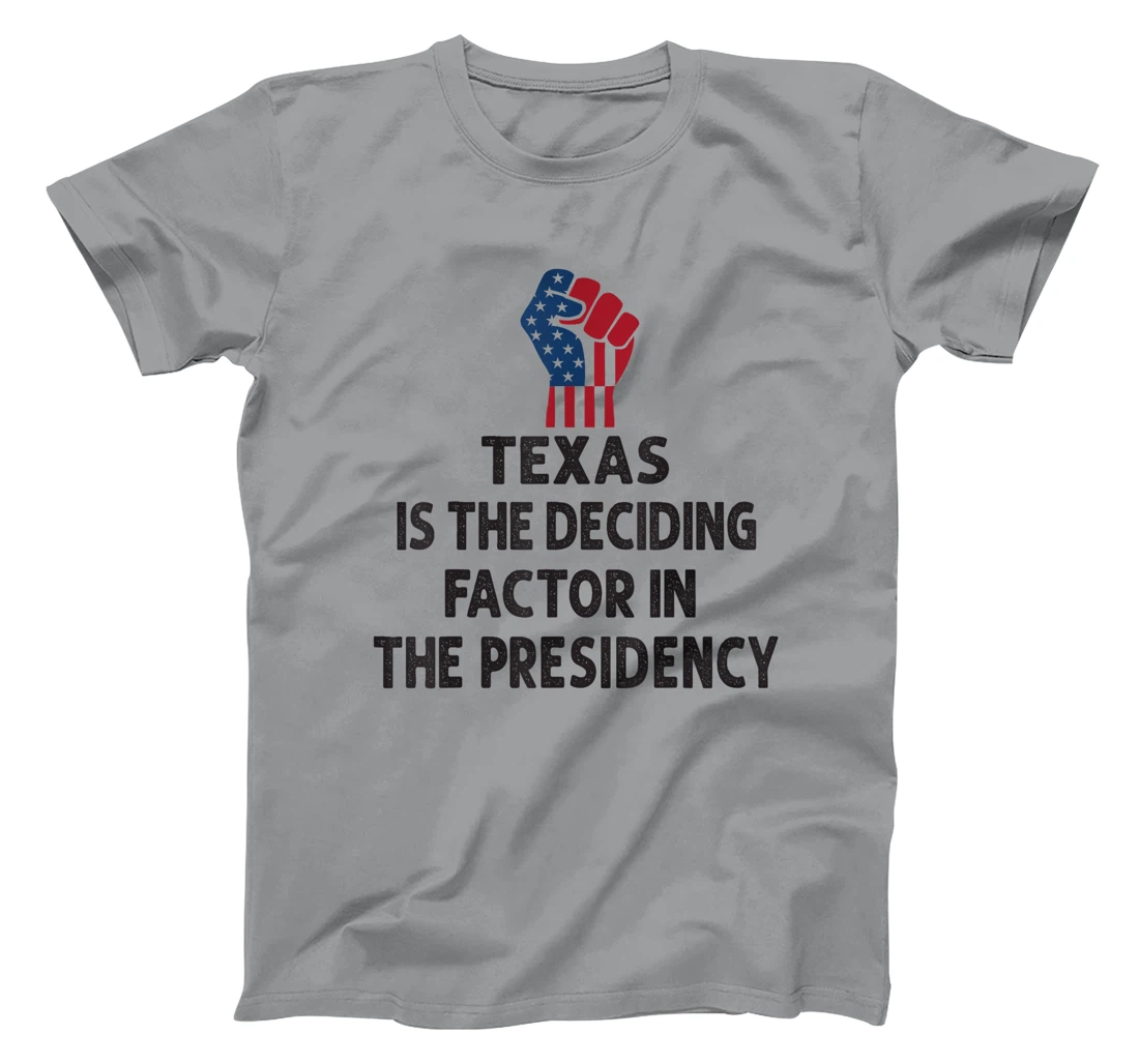 TEXAS Is The Deciding Factor In The Presidency 2024 T-Shirt