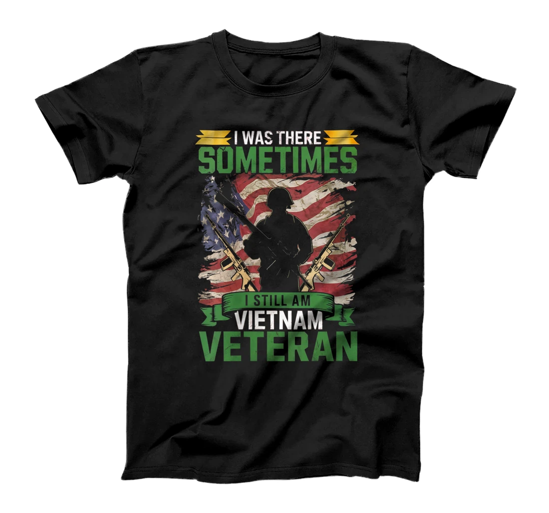 Womens I Was There Sometimes I Still Am Vietnam Veteran Alumni T-Shirt