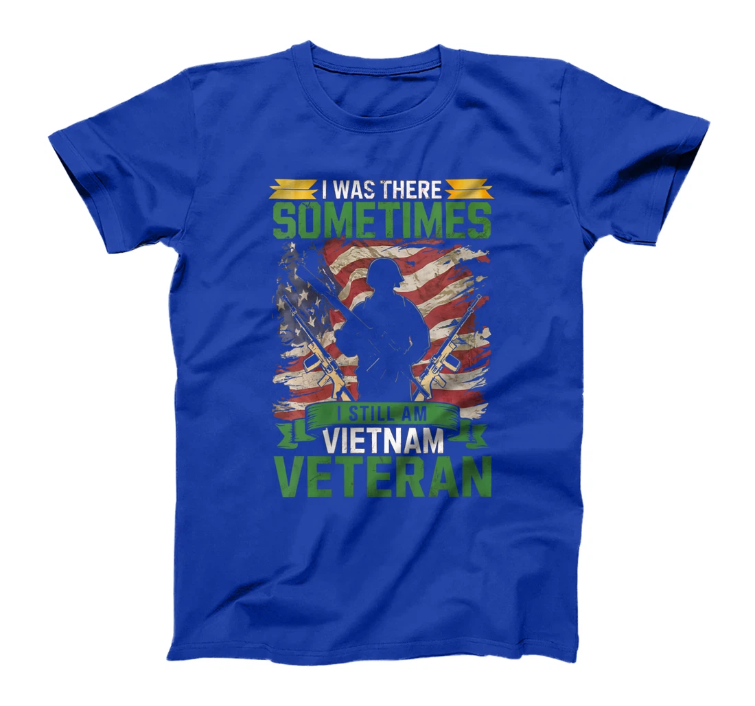 Womens I Was There Sometimes I Still Am Vietnam Veteran Alumni T-Shirt