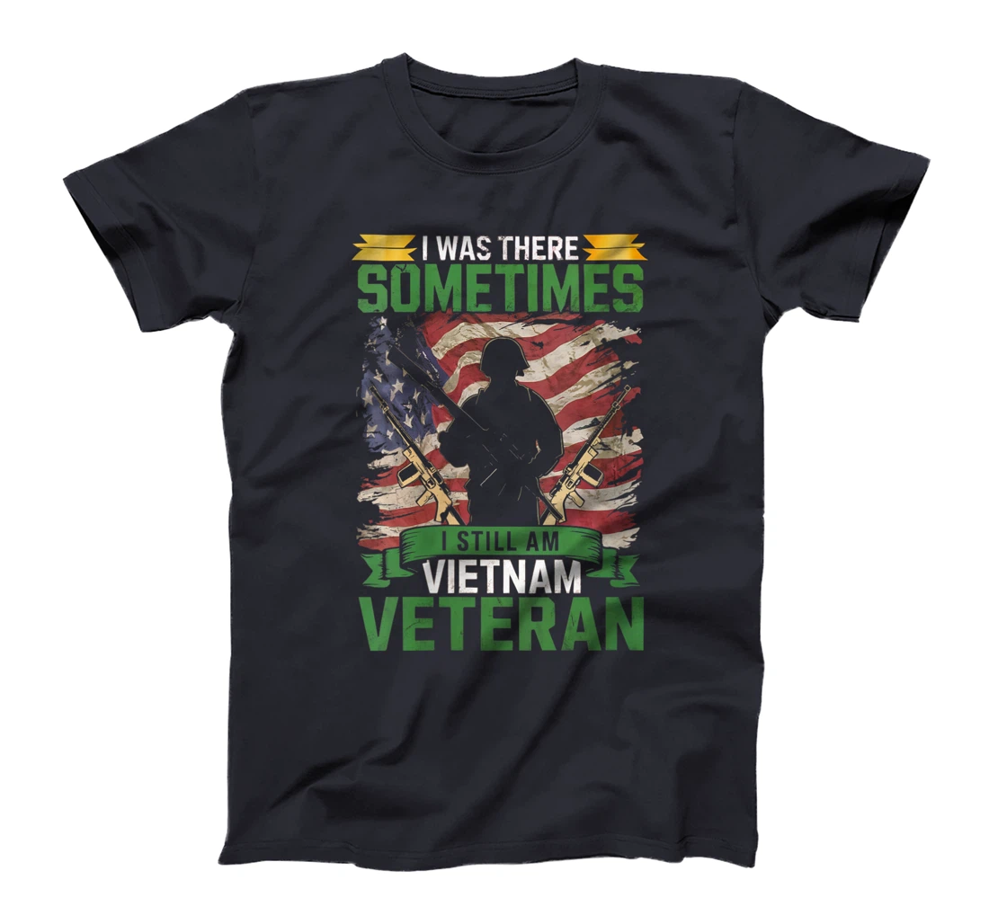 Womens I Was There Sometimes I Still Am Vietnam Veteran Alumni T-Shirt
