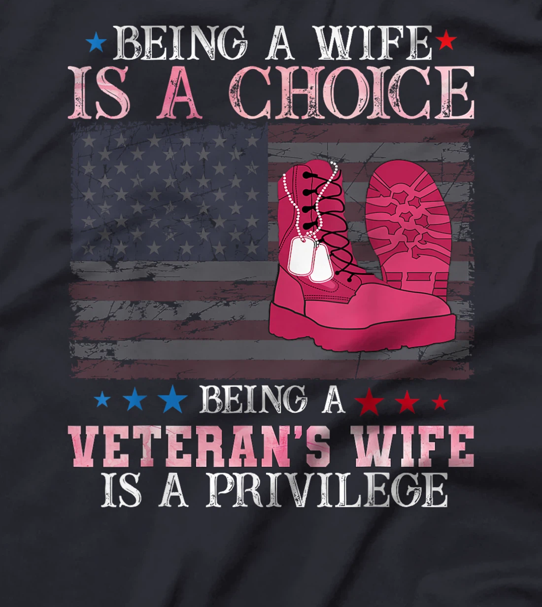 Being wife is a choice being a veteran's wife is a privilege T-Shirt