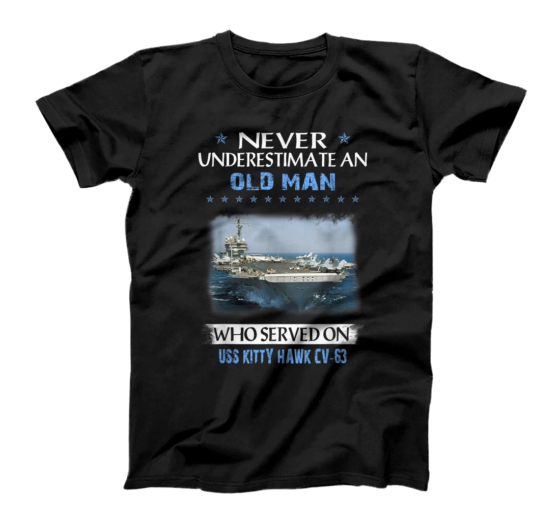 Never Underestimate Old Man USS Kitty Hawk CV-63 Veteran T-Shirt
