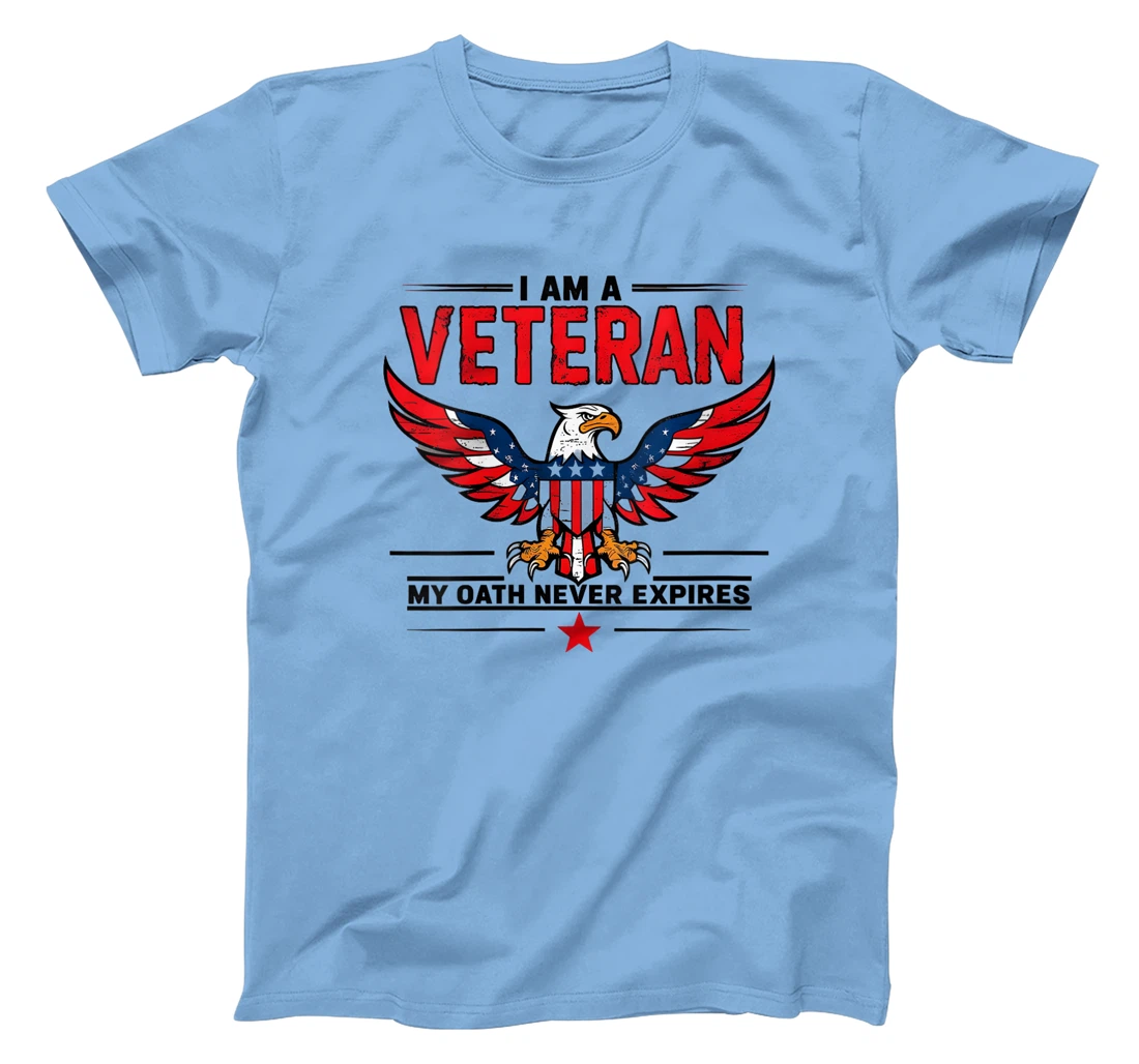 Womens Funny Veterans graphic, I am a Veteran My Oath Never Expires T-Shirt