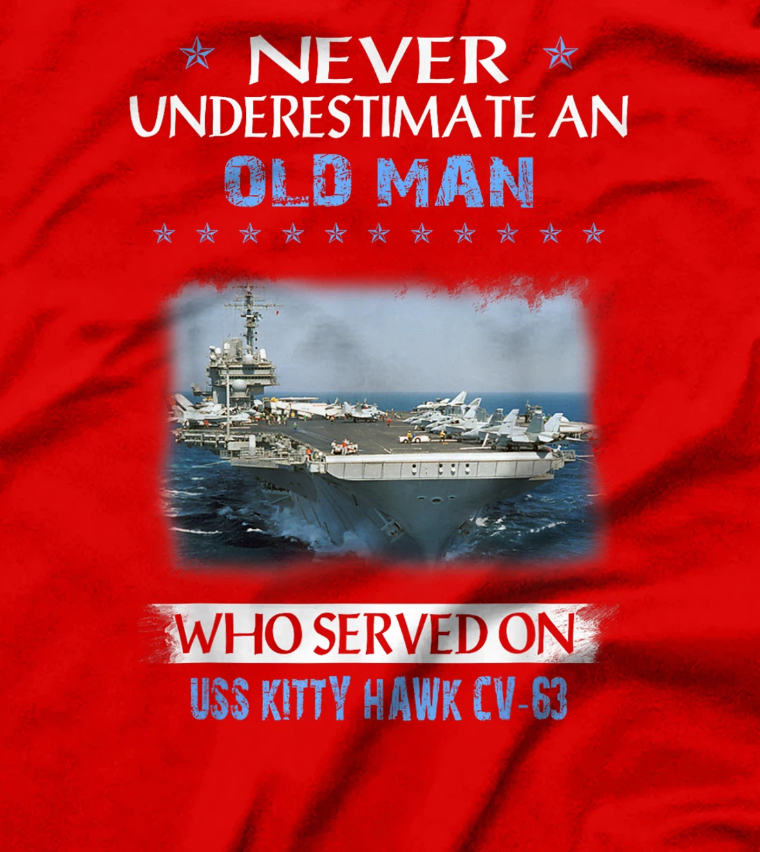 Never Underestimate Old Man USS Kitty Hawk CV-63 Veteran T-Shirt