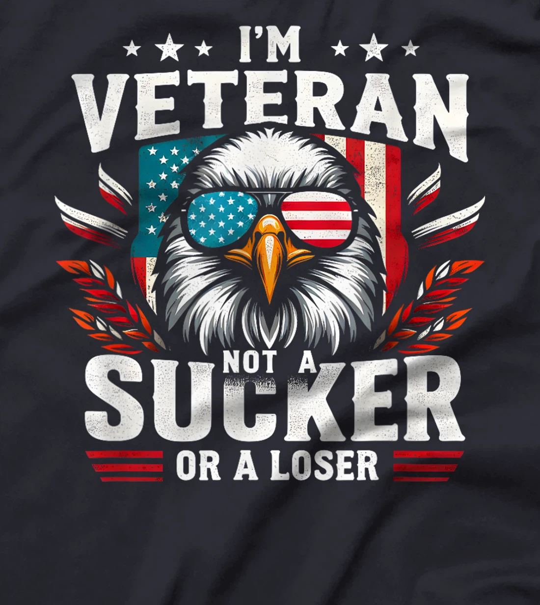 Military Vintage I'm Veteran Not A Sucker Or A Loser Veteran T-Shirt