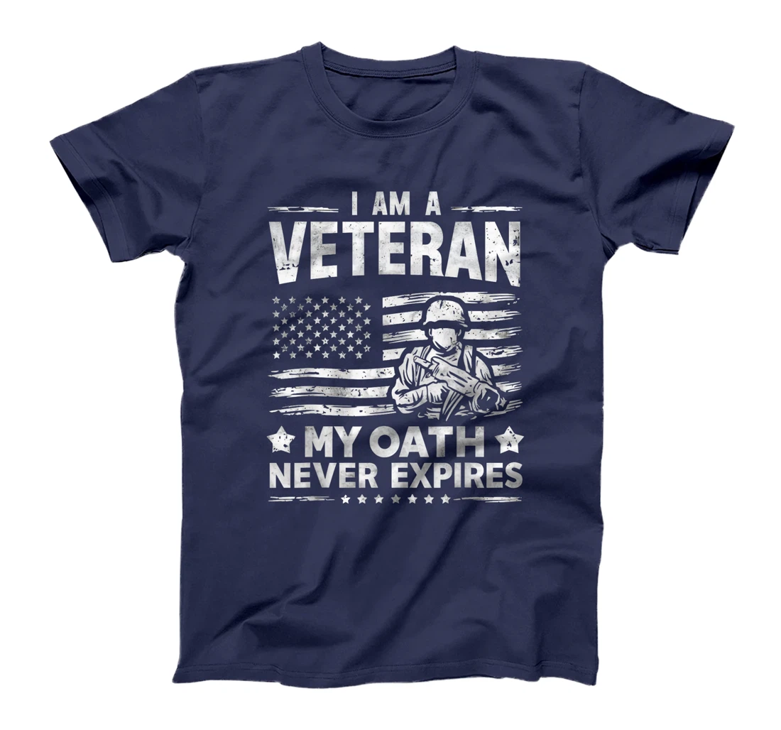 Veterans Day Graphic, I am a Veteran My Oath Never Expires T-Shirt