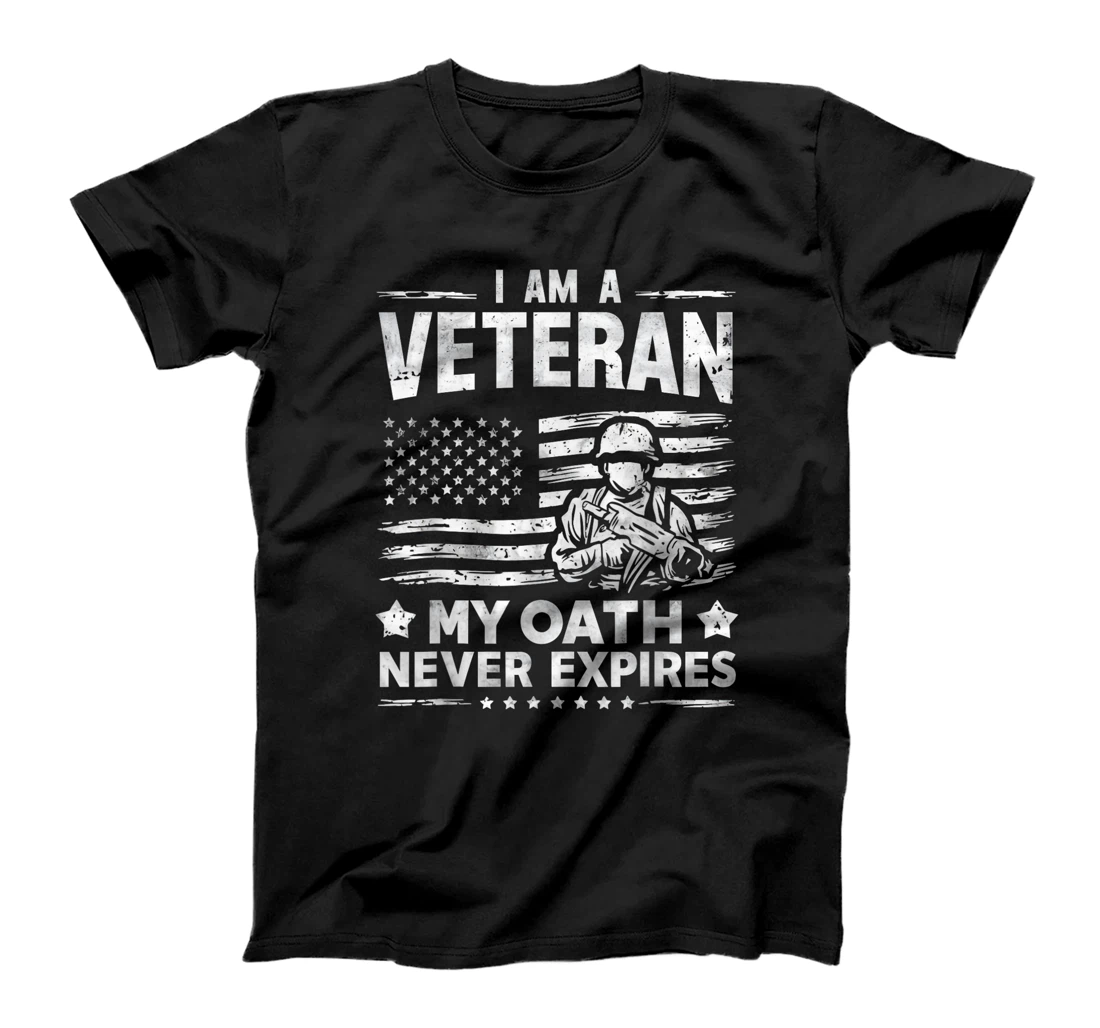 Veterans Day Graphic, I am a Veteran My Oath Never Expires T-Shirt