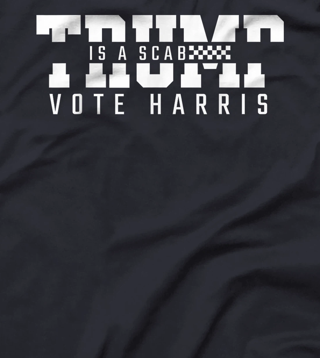 Trump is a Scab - Vote Harris 2024 T-Shirt