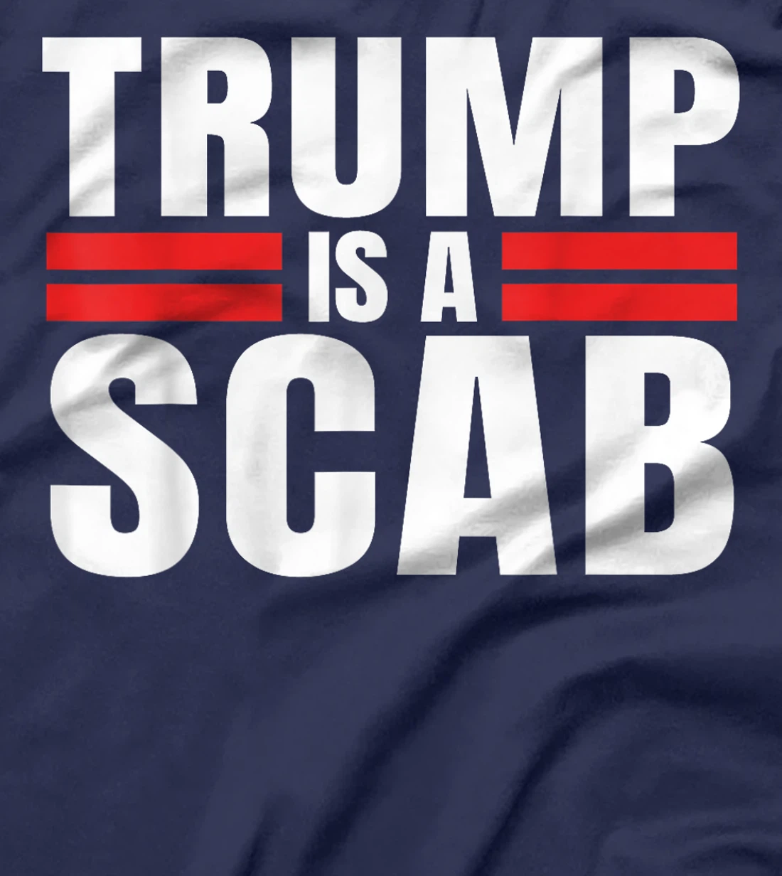 Trump is a Scab Vote Harris 2024 - Trump Is A Scab T-Shirt