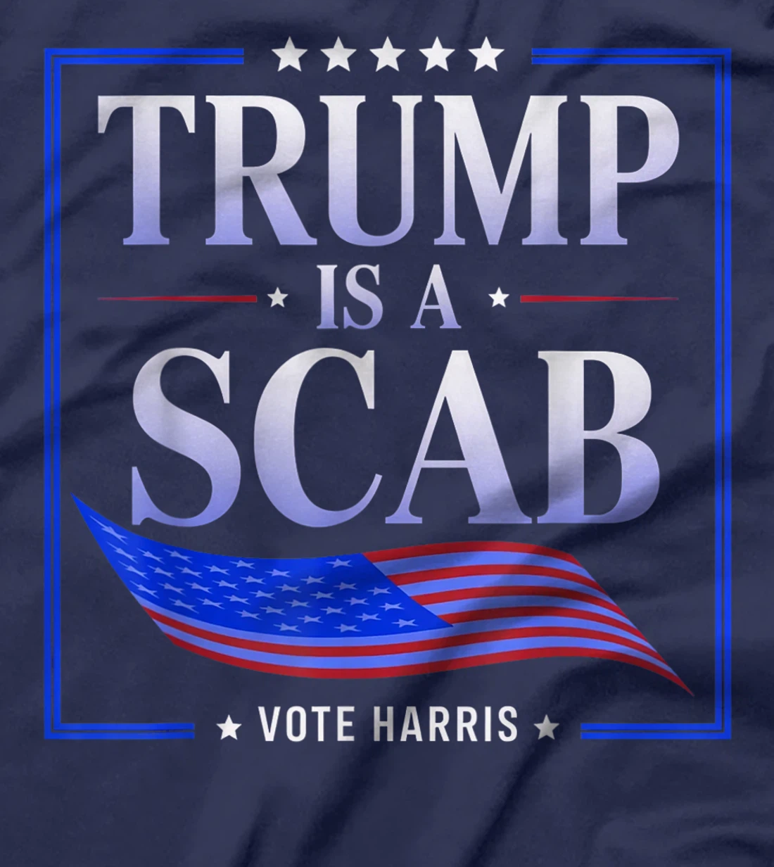 Trump is a Scab - Vote Harris 2024 T-Shirt