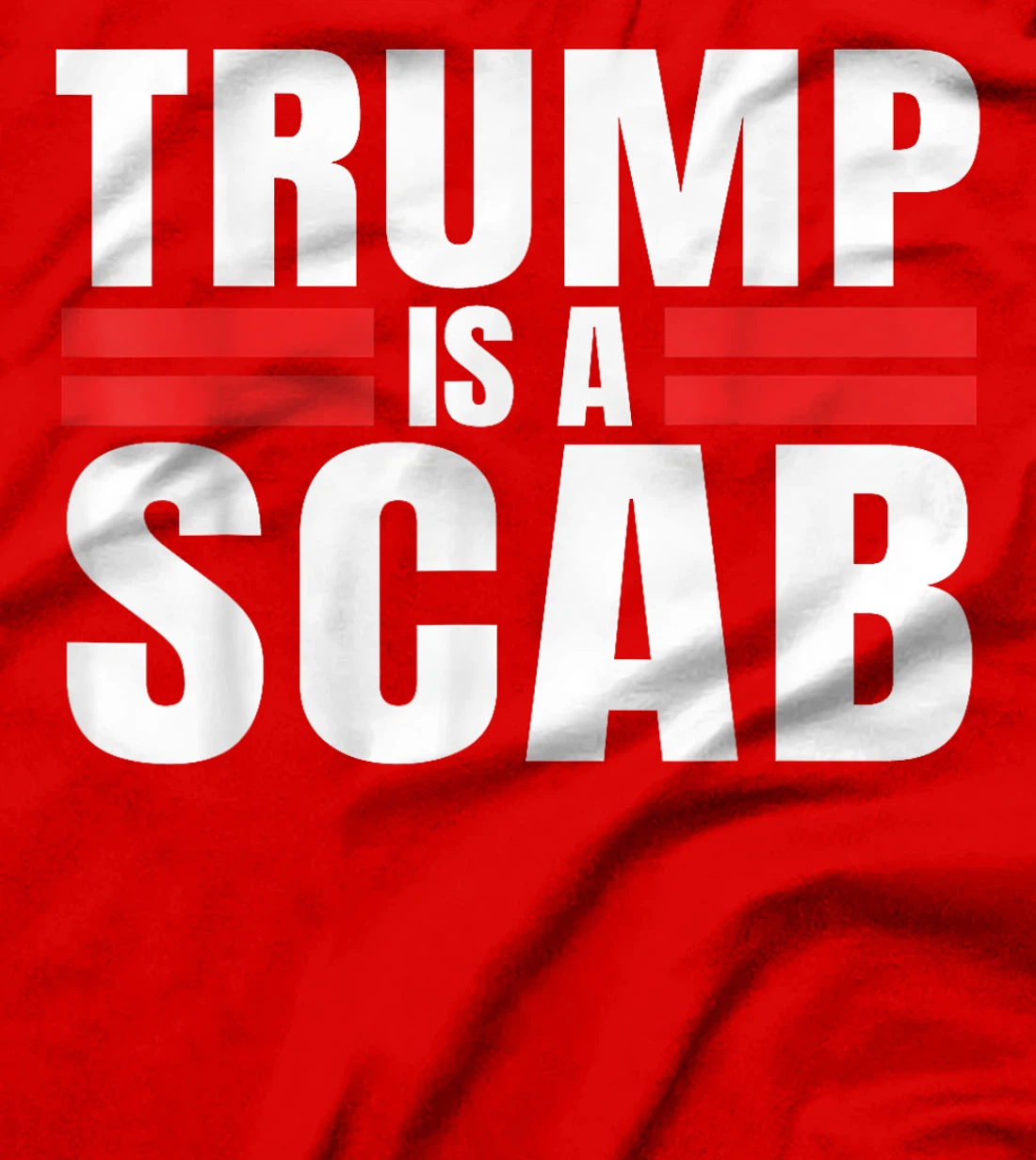 Trump is a Scab Vote Harris 2024 - Trump Is A Scab T-Shirt