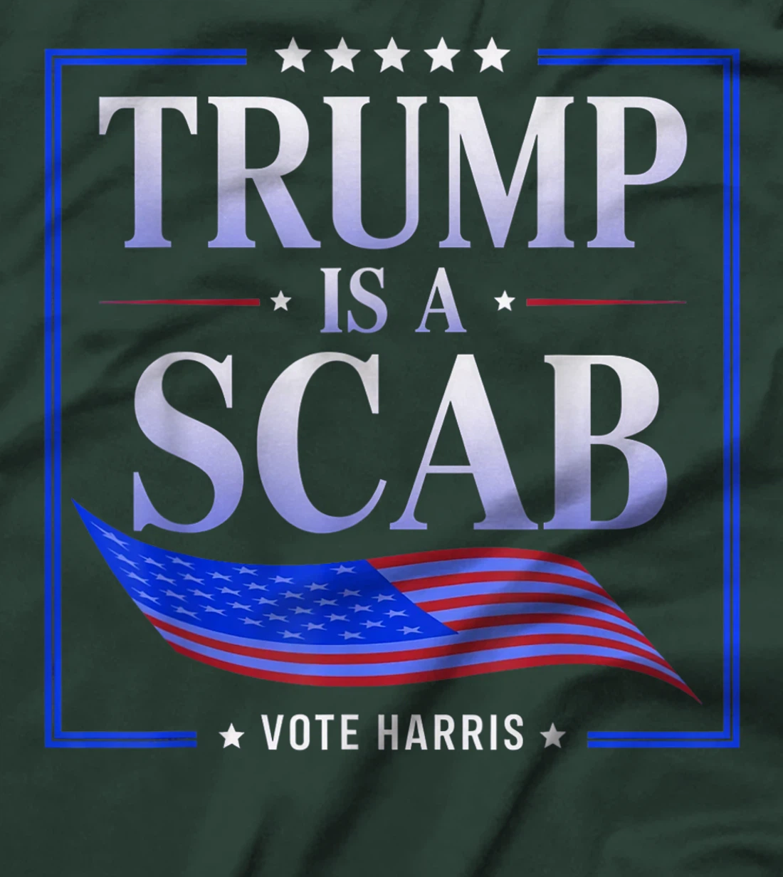 Trump is a Scab - Vote Harris 2024 T-Shirt