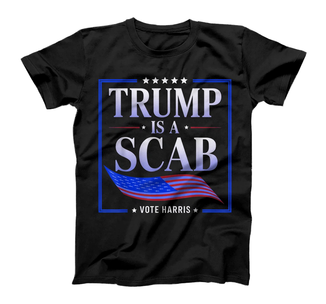 Trump is a Scab - Vote Harris 2024 T-Shirt