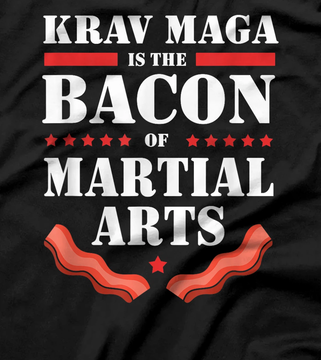 The Bacon Of Martial Arts israel Krav Maga T-Shirt