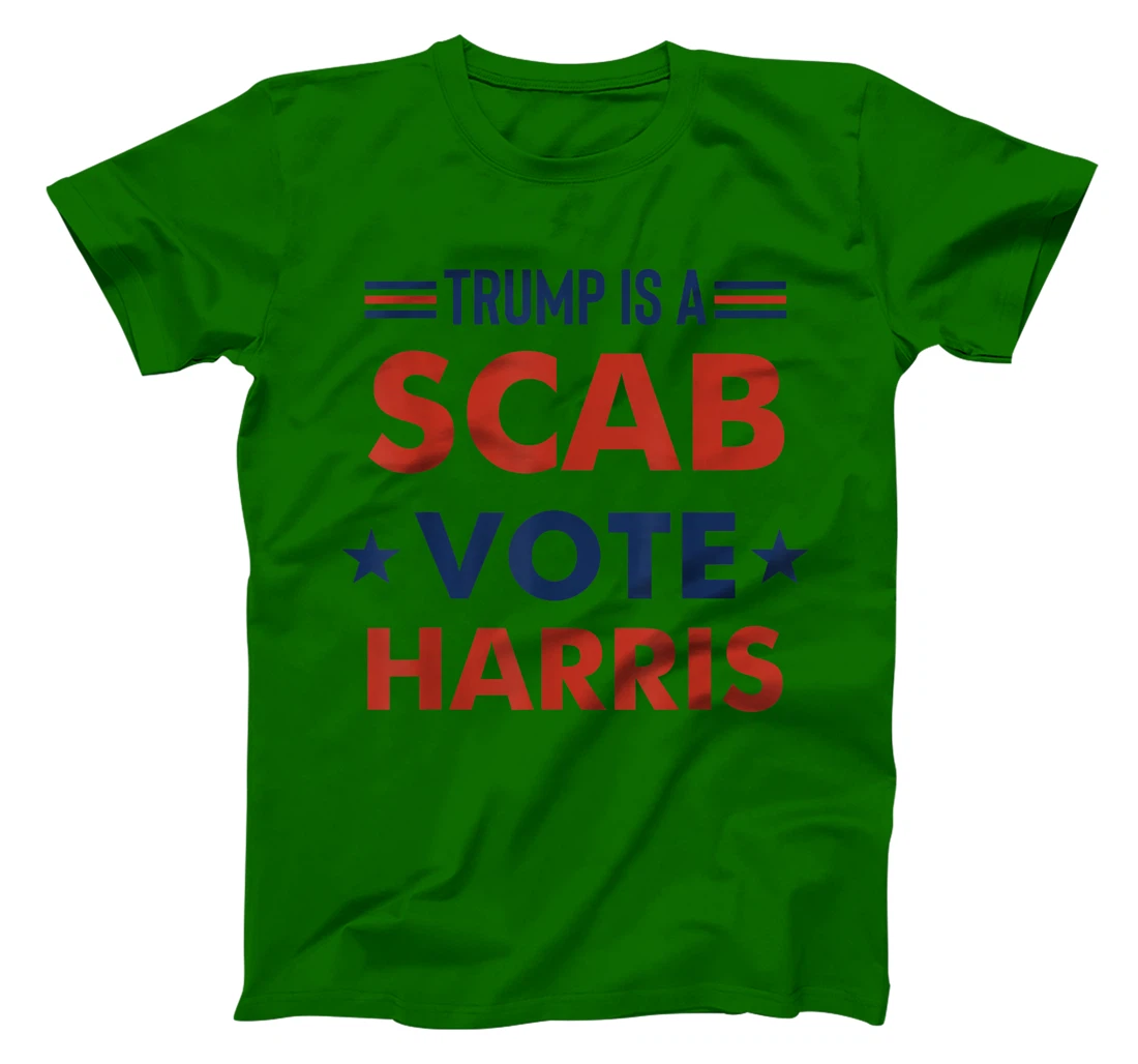Trump Is A Scab Vote Harris T-Shirt