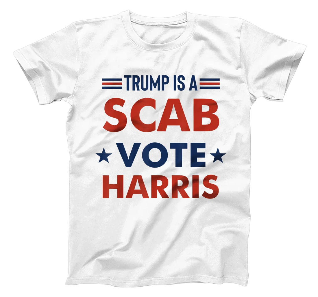 Trump Is A Scab Vote Harris T-Shirt