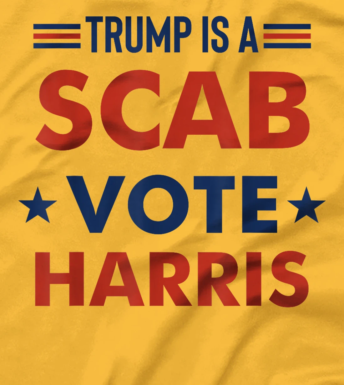 Trump Is A Scab Vote Harris T-Shirt